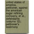 United States of America, Petitioner, Against the American Sugar Refining Company, Et Al., Defendants (Volume 12); Petitioner's Testimony