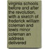 Virginia Schools Before and After the Revolution, with a Sketch of Frederick William Coleman and Lewis Minor Coleman an Address Delivered