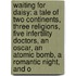 Waiting For Daisy: A Tale Of Two Continents, Three Religions, Five Infertility Doctors, An Oscar, An Atomic Bomb, A Romantic Night, And O