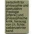 Zeitschrift für Philosophie und Spekulative Theologie [Afterw.] und Philosophische Kritik, Herausg. Von J.H. Fichte,  Siebenzehnter Band