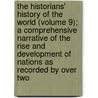 the Historians' History of the World (Volume 9); a Comprehensive Narrative of the Rise and Development of Nations As Recorded by Over Two door Henry Smith Williams