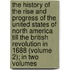 the History of the Rise and Progress of the United States of North America Till the British Revolution in 1688 (Volume 2); in Two Volumes