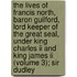 The Lives Of Francis North, Baron Guilford, Lord Keeper Of The Great Seal, Under King Charles Ii And King James Ii (volume 3); Sir Dudley