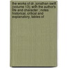 the Works of Dr. Jonathan Swift (Volume 13); with the Author's Life and Character ; Notes Historical, Critical and Explanatory, Tables Of door Johathan Swift