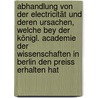 Abhandlung Von Der Electricität Und Deren Ursachen, Welche Bey Der Königl. Academie Der Wissenschaften In Berlin Den Preiss Erhalten Hat door Jacob Siegismund Von Waitz