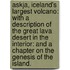Askja, Iceland's largest volcano: with a description of the great lava desert in the interior: and a chapter on the genesis of the island.