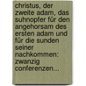 Christus, Der Zweite Adam, Das Suhnopfer Für Den Angehorsam Des Ersten Adam Und Für Die Sunden Seiner Nachkommen: Zwanzig Conferenzen... door Jacques Coret