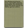 Die Offenbarung Johannis Keine Ursprünglich Jüdische Apokalypse: Eine Streitschrift Gegen Die Herren Harnak Und Vischer (German Edition) door Volter Daniel