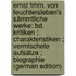 Ernst Frhrn. Von Feuchtersleben's Sämmtliche Werke: Bd. Kritiken ; Charakteristiken ; Vermischete Aufsätze ; Biographie (German Edition)