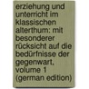 Erziehung Und Unterricht Im Klassischen Alterthum: Mit Besonderer Rücksicht Auf Die Bedürfnisse Der Gegenwart, Volume 1 (German Edition) by Grasberger Lorenz