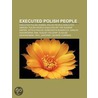 Executed Polish People: Executed Polish Women, Polish People Executed Abroad, Polish People Executed by the Russian Empire, Witold Pilecki door Books Llc