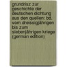 Grundrisz Zur Geschichte Der Deutschen Dichtung Aus Den Quellen: Bd. Vom Dreissigjährigen Bis Zum Siebenjährigen Kriege (German Edition) door Muncker Franz