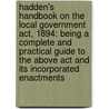 Hadden's Handbook on the Local Government Act, 1894: Being a Complete and Practical Guide to the Above Act and Its Incorporated Enactments door William Henry Dumsday