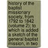 History of the Baptist Missionary Society, from 1792 to 1842 (Volume 2); to Which Is Added a Sketch of the General Baptist Mission, in Two