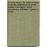 Infantry Tactics, for the Instruction, Exercise, and Manuvres of the Soldier, a Company, Line of Skirmishers, Battalion, Brigade, Or Corps door Silas Casey
