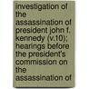 Investigation of the Assassination of President John F. Kennedy (V.10); Hearings Before the President's Commission on the Assassination of door Presient'S. Commission on the Kennedy