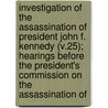 Investigation of the Assassination of President John F. Kennedy (V.25); Hearings Before the President's Commission on the Assassination Of by Presient'S. Commission on the Kennedy
