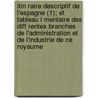 Itin Raire Descriptif de L'Espagne (1); Et Tableau L Mentaire Des Diff Rentes Branches de L'Administration Et de L'Industrie de Ce Royaume door Alexandre Laborde