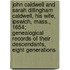 John Caldwell and Sarah Dillingham Caldwell, His Wife, Ipswich, Mass., 1654; Genealogical Records of Their Descendants, Eight Generations