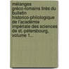 Mélanges Gréco-romains Tirés Du Bulletin Historico-philologique De L'académie Impériale Des Sciences De St.-pétersbourg, Volume 1... door Onbekend