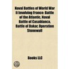 Naval Battles Of World War Ii Involving France: Battle Of The Atlantic, Naval Battle Of Casablanca, Last Battle Of The Battleship Bismarck door Books Llc