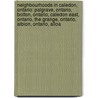 Neighbourhoods in Caledon, Ontario: Palgrave, Ontario, Bolton, Ontario, Caledon East, Ontario, the Grange, Ontario, Albion, Ontario, Alloa by Books Llc