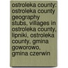 Ostroleka County: Ostroleka County Geography Stubs, Villages in Ostroleka County, Lipniki, Ostroleka County, Gmina Goworowo, Gmina Czerwin door Books Llc