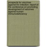 Prospects For Vaccines Against Hiv Infection; Report Of The Conference On Promoting Development Of Vaccines Against Human Immunodeficiency by Institute Of Medicine (U.S. ).