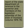Report of the State Department of Revenue to the Governor and Members of the Legislative Assembly of the State of Montana (Volume 1976-78) door Montana Dept of Revenue