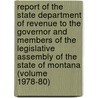 Report of the State Department of Revenue to the Governor and Members of the Legislative Assembly of the State of Montana (Volume 1978-80) door Montana. Dept. Of Revenue