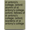 St Antony's College, Oxford: Alumni of St Antony's College, Oxford, Fellows of St Antony's College, Oxford, Wardens of St Antony's College door Books Llc
