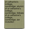 St Catharine's College, Cambridge: Alumni of St Catharine's College, Cambridge, Fellows of St Catharine's College, Cambridge, Ian Mckellen door Books Llc