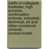 Staffs of Collegiate Institutes, High Schools, Continuation Schools, Industrial, Technical, Art and Other Vocational Schools, Normal-Model by Ontario. Education