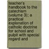 Teacher's Handbook to the Catechism (Volume 3); a Practical Explanation of Catholic Doctrine for School and Pulpit with Special Regard And