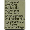 The Logic of American Politics, 5th Edition Plus California: A Political Primer, 2nd Edition Plus the Elections of 2012 Plus eBook Package door Samuel Kernell