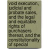 Void Execution, Judicial and Probate Sales, and the Legal and Equitable Rights of Purchasers Thereat, and the Constitutionality of Special door Ru Freeman