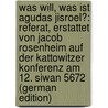 Was Will, Was Ist Agudas Jisroel?: referat, Erstattet Von Jacob Rosenheim Auf Der Kattowitzer Konferenz Am 12. Siwan 5672 (German Edition) door Israel Agudat