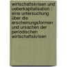 Wirtschaftskrisen und Ueberkapitalisation : Eine Untersuchung über die Erscheinungsformen und Ursachen der periodischen Wirtschaftskrisen by Bouniatian