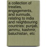a Collection of Treaties, Engagements, and Sunnuds, Relating to India and Neighbouring Countries: Punjab, Jammu, Kashmir, Baluchistan, Etc door Dept India. Foreign