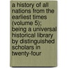 a History of All Nations from the Earliest Times (Volume 5); Being a Universal Historical Library by Distinguished Scholars in Twenty-Four door Charles McLean Andrews