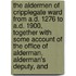 the Aldermen of Cripplegate Ward from A.D. 1276 to A.D. 1900, Together with Some Account of the Office of Alderman, Alderman's Deputy, And