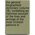 the General Biographical Dictionary (Volume 18); Containing an Historical Account of the Lives and Writings of the Most Eminent Persons In