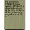 the Gentleman's Magazine Library (Volume 30); Being a Classified Collection of the Chief Contents of the Gentleman's Magazine from 1731 To door George Laurence Gomme