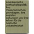 Amerikanische Wirthschaftspolitik. Ihre Mokonomischen Grundlagen, ihre sozialen Wirkungen und ihre Lehren für die deutsche Volkswirtschaft