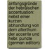 Anfangsgründe Der Hebräischen Accentuation: Nebst Einer Kurzen Abhandlung Von Dem Alterthum Der Accente Und Hebr. Puncte (German Edition)