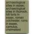 Archaeological Sites In Essex: Archaeological Sites In Thurrock, Hill Forts In Essex, Roman Colchester, Ruins In Essex, Camulus, Chelmsford