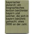 Bayerischer Plutarch: Ein biographisches Lexicon berühmter Bayern und Solcher, die sich in Bayern berühmt gemacht. Etwa 3000 an der Zahl.