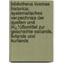 Bibliotheca Livoniae Historica: Systematisches Verzeichniss Der Quellen Und Hï¿½Lfsmittel Zur Geschichte Estlands, Livlands Und Kurlands