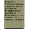 Bulgarin's Memoiren: Abrisse V. Geschehenem, Gehörtem U. Erlebtem. Aus D. Russischen Übersetzt Von E. V. Reinthal U. H. Clemenz, Volume 3 door Faddej V. Bulgarin