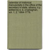 Calendar of Historical Manuscripts in the office of the Secretary of State, Albany, N.Y. Edited by E. B. O'Callaghan, vol. 1, 2. 1664-1776. door O'Callaghan Edmund Bailey. O'Callaghan